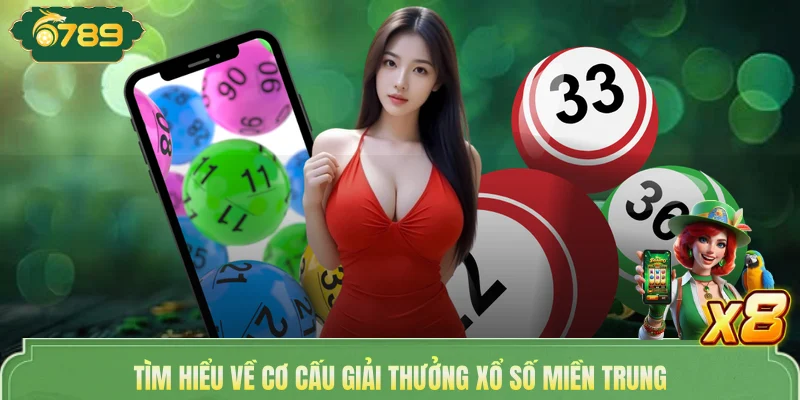 Xổ Số Miền Trung Chốt Số Vàng Đổi Đời Tại Nhà Cái 6789 2 Tìm hiểu về cơ cấu giải thưởng xổ số miền Trung